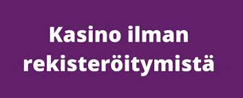 Kasinopelit Ilman Rekisteröitymistä Pelaa Ilmaiseksi ja Vaivattomasti